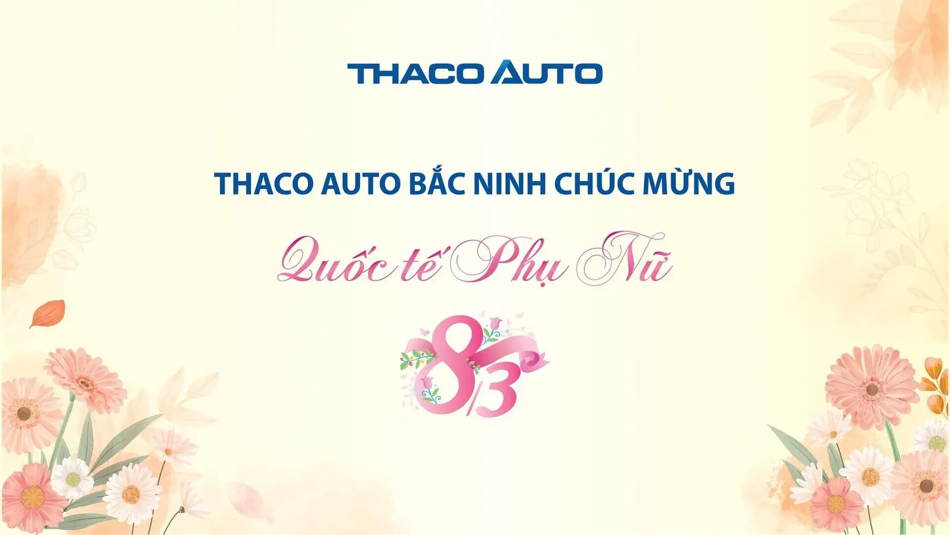 THACO AUTO BẮC NINH CHÚC MỪNG NGÀY QUỐC TẾ PHỤ NỮ 8/3